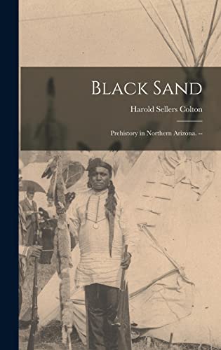Stock image for Black Sand: Prehistory in Northern Arizona. -- for sale by GreatBookPrices