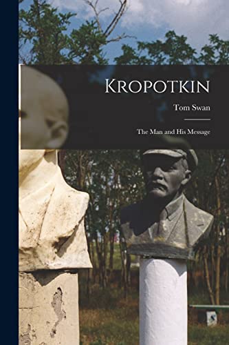 Imagen de archivo de Kropotkin: The Man and His Message a la venta por Lucky's Textbooks