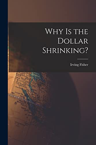 Stock image for Why is the Dollar Shrinking? [microform] for sale by GreatBookPrices