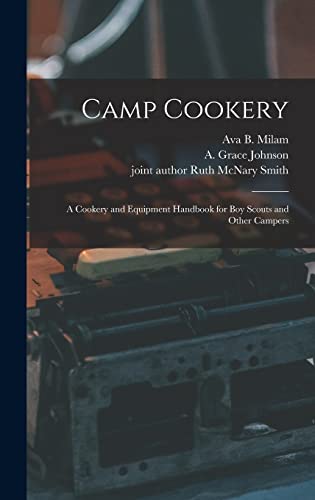 Stock image for Camp Cookery : a Cookery and Equipment Handbook for Boy Scouts and Other Campers for sale by Ria Christie Collections