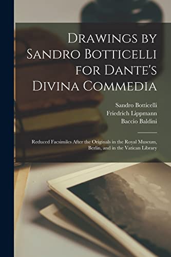 Beispielbild fr Drawings by Sandro Botticelli for Dante's Divina Commedia : Reduced Facsimiles After the Originals in the Royal Museum, Berlin, and in the Vatican Lib zum Verkauf von GreatBookPrices