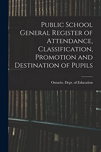 Imagen de archivo de Public School General Register of Attendance, Classification, Promotion and Destination of Pupils a la venta por PBShop.store US