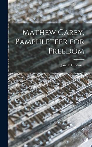 9781013701184: Mathew Carey, Pamphleteer for Freedom