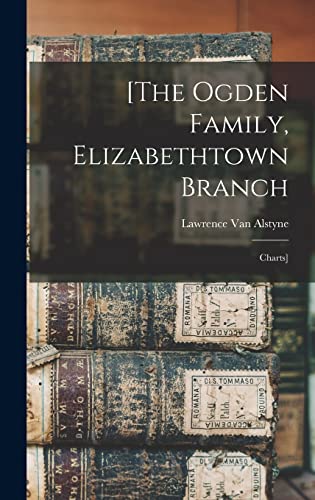 9781013702303: [The Ogden Family, Elizabethtown Branch: Charts]