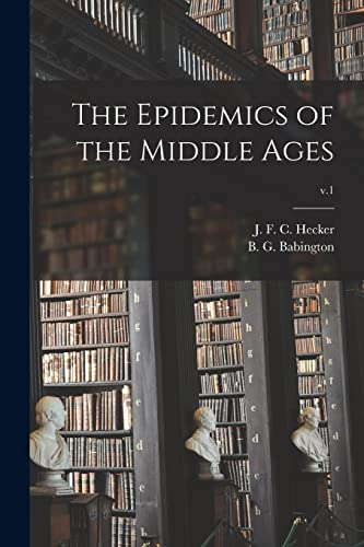 Imagen de archivo de The Epidemics of the Middle Ages; v.1 a la venta por Ria Christie Collections