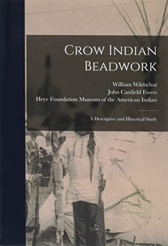 Imagen de archivo de Crow Indian Beadwork; a Descriptive and Historical Study a la venta por Lucky's Textbooks