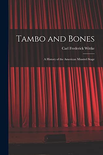 Stock image for Tambo and Bones: a History of the American Minstrel Stage for sale by GreatBookPrices