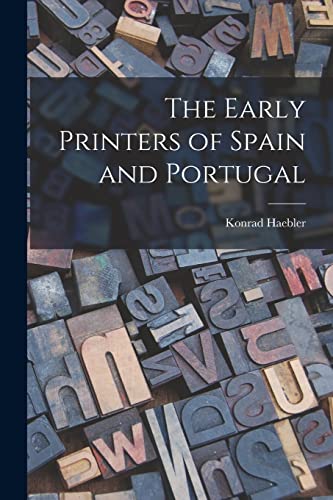 Beispielbild fr The Early Printers of Spain and Portugal zum Verkauf von Lucky's Textbooks