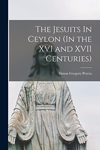 Stock image for The Jesuits In Ceylon (In the XVI and XVII Centuries) for sale by Lucky's Textbooks
