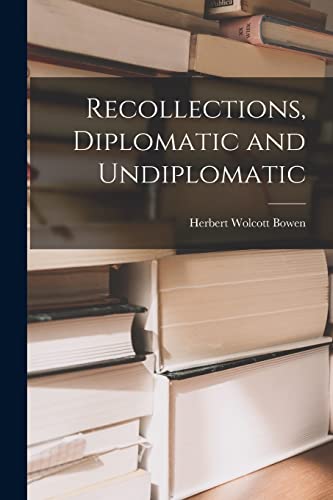 Beispielbild fr Recollections, Diplomatic and Undiplomatic zum Verkauf von THE SAINT BOOKSTORE