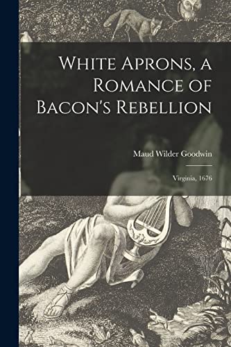 Beispielbild fr White Aprons, a Romance of Bacon's Rebellion: Virginia, 1676 zum Verkauf von Lucky's Textbooks