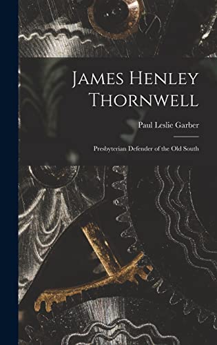 Stock image for James Henley Thornwell: Presbyterian Defender of the Old South for sale by Lucky's Textbooks