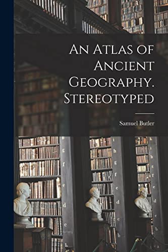 Stock image for An Atlas of Ancient Geography. Stereotyped for sale by Lucky's Textbooks