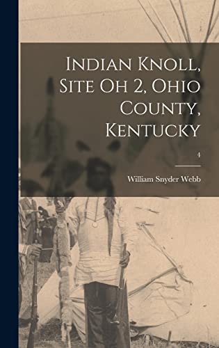 Stock image for Indian Knoll, Site Oh 2, Ohio County, Kentucky; 4 for sale by GreatBookPrices