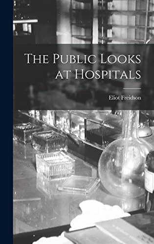 Stock image for The Public Looks at Hospitals for sale by GreatBookPrices