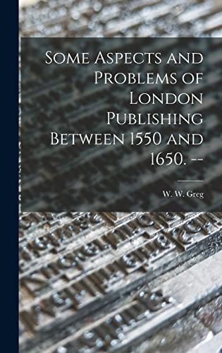 9781013720864: Some Aspects and Problems of London Publishing Between 1550 and 1650. --