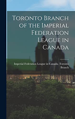 9781013721946: Toronto Branch of the Imperial Federation League in Canada [microform]