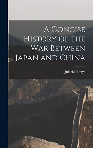 Stock image for A Concise History of the War Between Japan and China for sale by Lucky's Textbooks