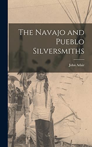 9781013722363: The Navajo and Pueblo Silversmiths