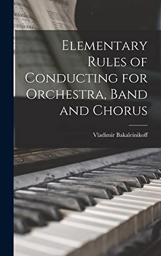 Stock image for Elementary Rules of Conducting for Orchestra, Band and Chorus for sale by Lucky's Textbooks