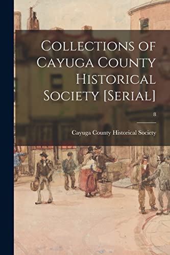 Imagen de archivo de Collections of Cayuga County Historical Society [serial]; 8 a la venta por PBShop.store US