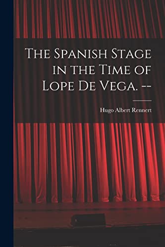 Stock image for The Spanish Stage in the Time of Lope De Vega. -- for sale by GreatBookPrices