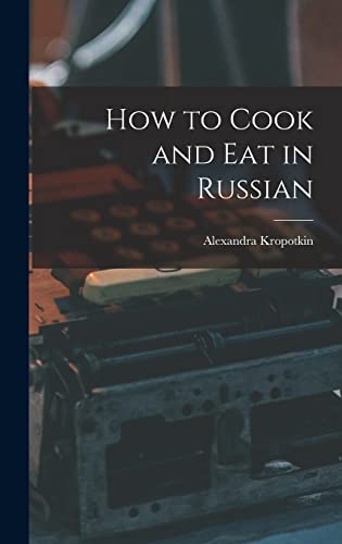 Stock image for How to Cook and Eat in Russian for sale by Lucky's Textbooks