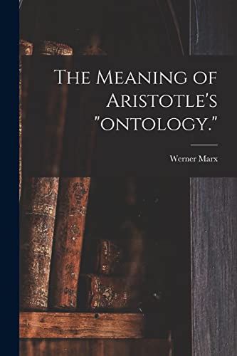 Stock image for The Meaning of Aristotle's ontology. for sale by GreatBookPrices