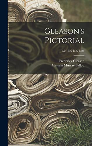 Stock image for Gleason's Pictorial; v.2 1852 Jan.-June for sale by Lucky's Textbooks