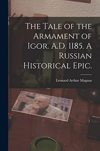 Beispielbild fr The Tale of the Armament of Igor. A.D. 1185. A Russian Historical Epic. zum Verkauf von Lucky's Textbooks