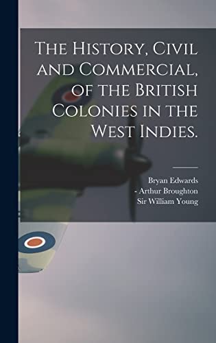 9781013738234: The History, Civil and Commercial, of the British Colonies in the West Indies.