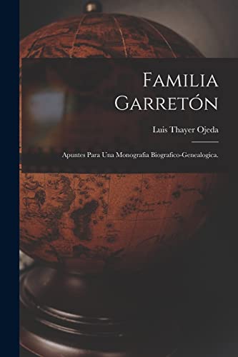 Beispielbild fr Familia Garretn; Apuntes Para Una Monografia Biografico-genealogica. zum Verkauf von GreatBookPrices