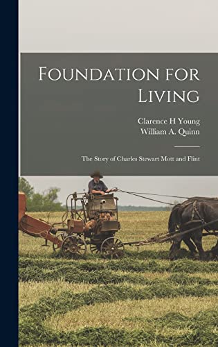 Stock image for Foundation for Living; the Story of Charles Stewart Mott and Flint for sale by Lucky's Textbooks