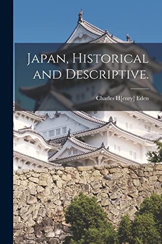 Beispielbild fr Japan; Historical and Descriptive. zum Verkauf von Ria Christie Collections