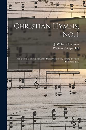 9781013747670: Christian Hymns, No. 1: for Use in Church Services, Sunday-schools, Young People's Societies, Etc.