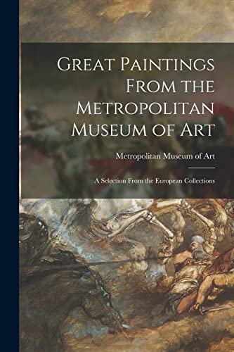 Stock image for Great Paintings From the Metropolitan Museum of Art; a Selection From the European Collections for sale by Lucky's Textbooks