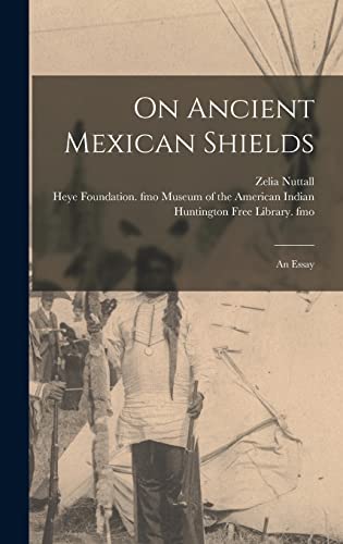 Stock image for On Ancient Mexican Shields: an Essay for sale by Lucky's Textbooks