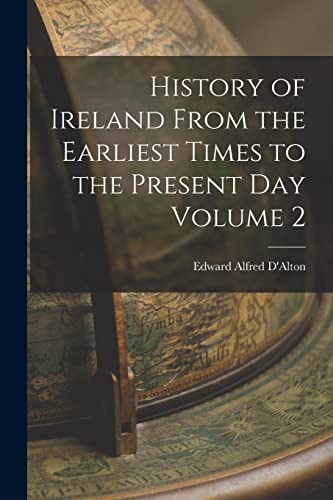 Stock image for History of Ireland From the Earliest Times to the Present Day Volume 2 for sale by Ria Christie Collections