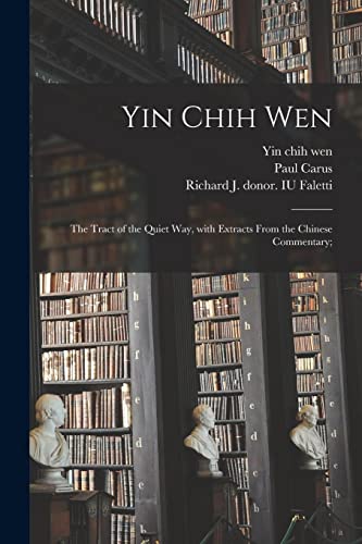 Imagen de archivo de Yin Chih Wen: the Tract of the Quiet Way, With Extracts From the Chinese Commentary; a la venta por Lucky's Textbooks