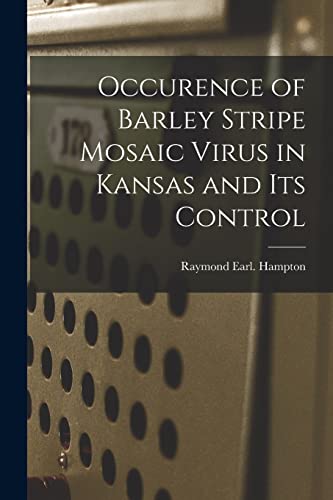 Stock image for Occurence of Barley Stripe Mosaic Virus in Kansas and Its Control for sale by Lucky's Textbooks