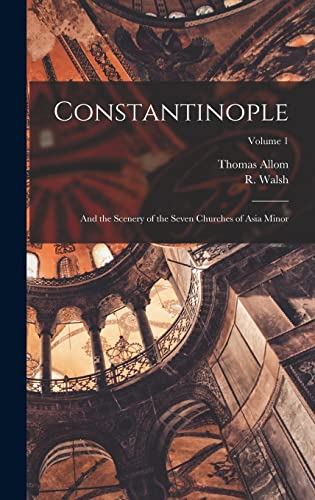 Stock image for Constantinople: and the Scenery of the Seven Churches of Asia Minor; Volume 1 for sale by Lucky's Textbooks