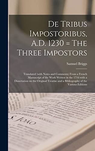 Beispielbild fr De Tribus Impostoribus, A.D. 1230 = The Three Impostors: Translated (with Notes and Comments) From a French Manuscript of the Work Written in the 1716 . and a Bibliography of the Various Editions zum Verkauf von Lucky's Textbooks