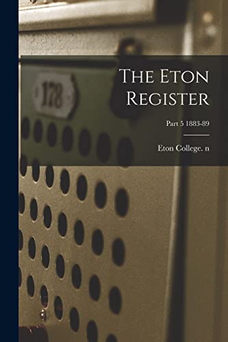 Imagen de archivo de The Eton Register; Part 5 1883-89 a la venta por PBShop.store US