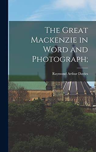 Stock image for The Great Mackenzie in Word and Photograph; for sale by Lucky's Textbooks