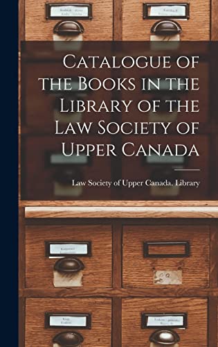 Stock image for Catalogue of the Books in the Library of the Law Society of Upper Canada [microform] for sale by PBShop.store US