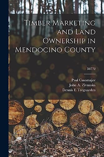 Beispielbild fr Timber Marketing and Land Ownership in Mendocino County; B0772 zum Verkauf von Lucky's Textbooks