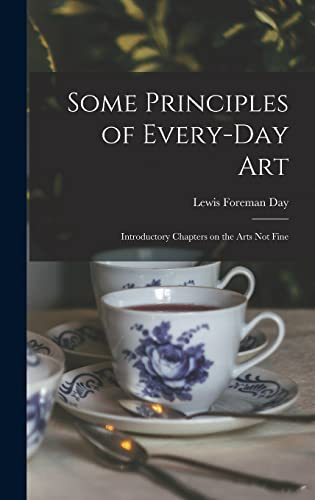 Stock image for Some Principles of Every-day Art: Introductory Chapters on the Arts Not Fine for sale by Lucky's Textbooks