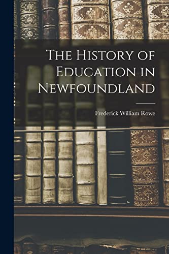 Stock image for The History of Education in Newfoundland for sale by Lucky's Textbooks