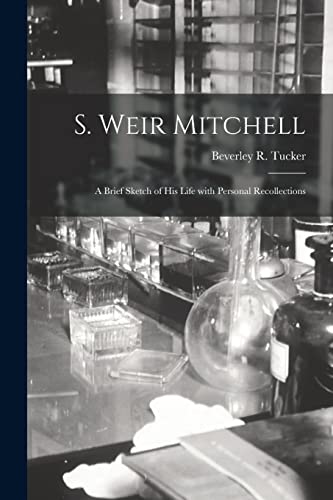 Stock image for S. Weir Mitchell; a Brief Sketch of His Life With Personal Recollections for sale by Ria Christie Collections