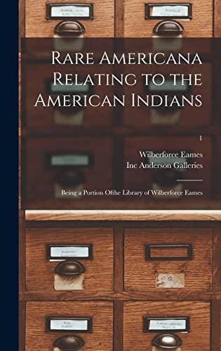 Stock image for Rare Americana Relating to the American Indians: Being a Portion Ofthe Library of Wilberforce Eames; 1 for sale by Lucky's Textbooks